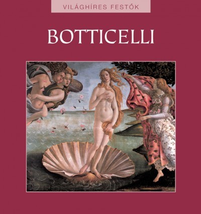 Botticelli - Világhíres festők sorozat 1.