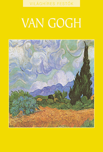 Van Gogh - Világhíres festők sorozat 2.