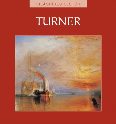 Turner - Világhíres festők sorozat 7.