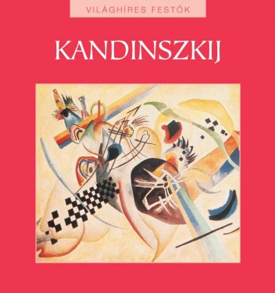Kandinszkij - Világhíres festők sorozat 20.