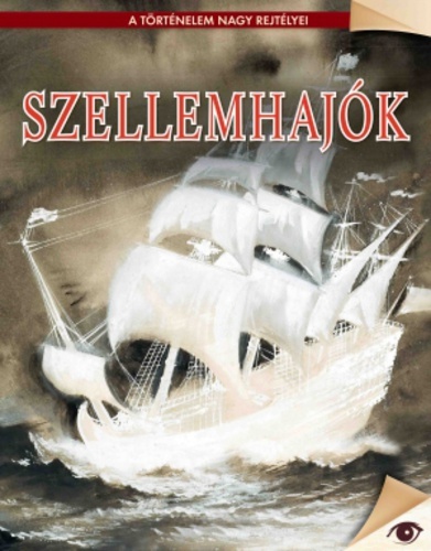Szellemhajók (A történelem nagy rejtélyei)