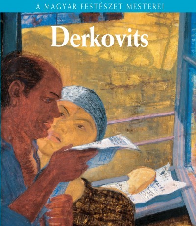 Derkovits Gyula - A Magyar Festészet Mesterei sorozat 19.