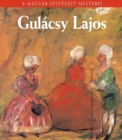Gulácsy Lajos - A Magyar Festészet Mesterei sorozat 21.