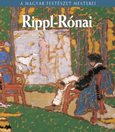 Rippl-Rónai József - A Magyar Festészet Mesterei sorozat 7.