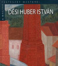 Dési Huber István - A magyar festészet mesterei II. sorozat 14. kötet