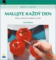 Malujte každý den - Naučte se malovat - Carol Marine