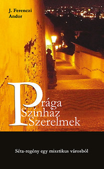 Prága - Színház - Szerelmek - Séta