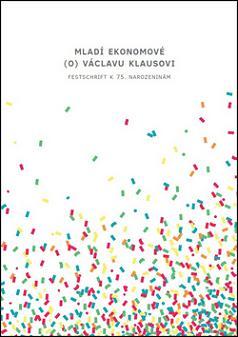 Kniha Mladí ekonomové (o) Václavu Klausovi - Festschrift k 75. narozeninám
