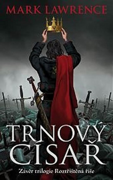 Trnový císař - Roztříštěná říše 3 - Mark Lawrence