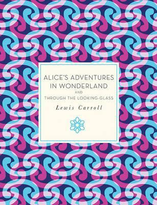Alice's Adventures in Wonderland and Through the Looking Glass