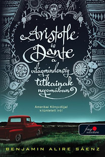 Kniha Aristotle és Dante a világmindenség titkainak nyomában - Benjamin Alire Sáenz