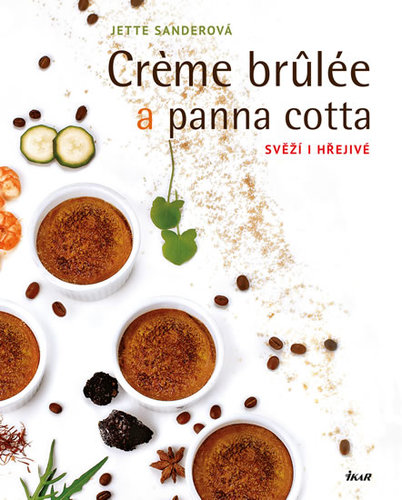 Kniha Creme brulée a panna cotta - Svěží i hřejivé - Jette Sanderová
