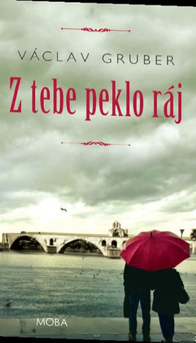 Kniha Z tebe peklo ráj - Václav Gruber