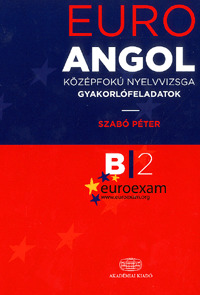EURO Angol középfokú nyelvvizsga gyakorlófeladatok