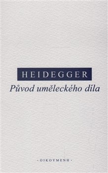 Kniha Původ uměleckého díla - Martin Heidegger