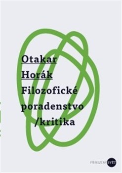 Kniha Filozofické poradenstvo/kritika - Otakar Horák