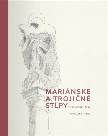 Kniha Mariánske a trojičné stĺpy v premenách času