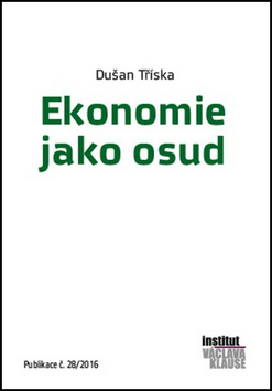 Ekonomie jako osud - Dušan Tříska