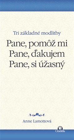 Kniha Pane, pomôž mi. Pane, ďakujem. Pane, si úžasný.