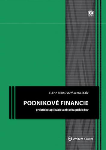 Podnikové financie - praktické aplikácie a zbierka príkladov 2. upravené vydanie