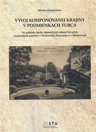 Kniha Vývoj komponovanej krajiny v podmienkach Turca - Miriam Heinrichová