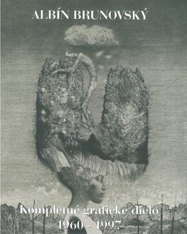 Albín Brunovský Kompletné grafické dielo 1960 - 1997