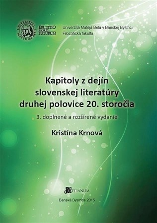 Kniha Kapitoly z dejín slovenskej literatúry druhej polovice 20. storočia 3. doplnené a rozšírené vydanie - Kristína Krnová