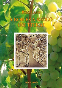 A bor és a szőlő ősi titkai