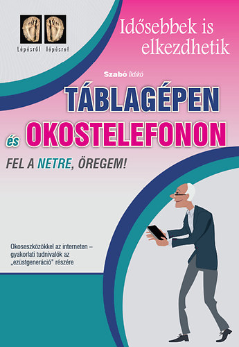 Táblagépen és okostelefonon fel a netre öregem