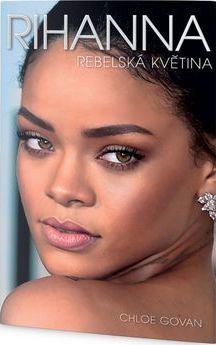 Rihanna Rebelská květina