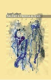 Ďaleko a predsa blízko - Jozef Leikert