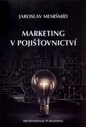 Marketing v pojišťovnictví - Jaroslav Mesršmíd