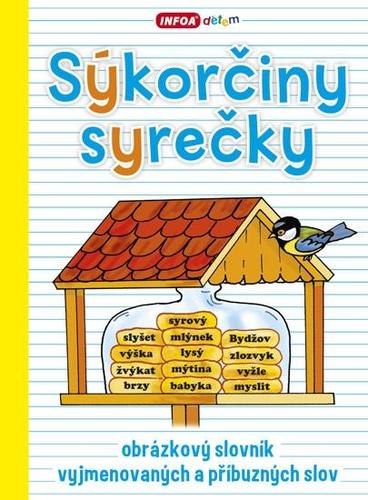 Sýkorčiny syrečky – obrázkový slovník vyjmenovaných a příbuzných slov - Lenka Pchálková