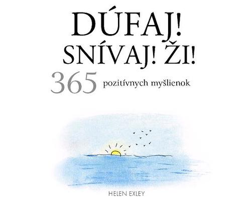 Dúfaj! Snívaj! Ži! 365 pozitívnych myšlienok