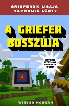 Kniha A griefer bosszúja - Egy nem hivatalos Minecraft regény - Morgan Winter