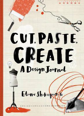 Cut, Paste, Create - A Design Journal