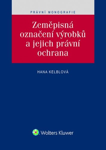 Zeměpisná označení výrobků a jejich právní ochrana - Hana Kelblová