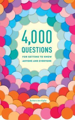 4000 Questions for Getting to Know Anyone and Everyone