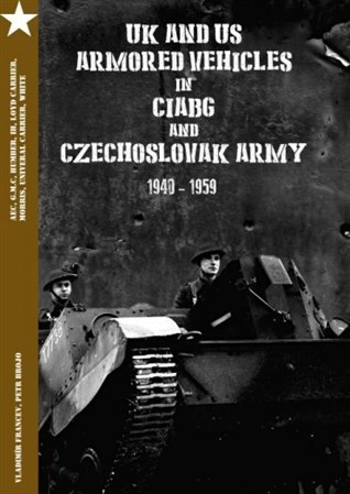 Kniha UK and US Armored Vehicles in CIABG and Czechoslovak army - Vladimír Francev