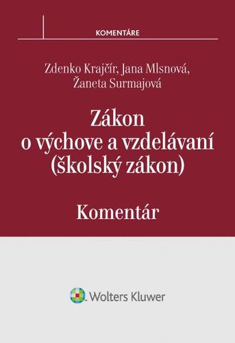 Zákon o výchove a vzdelávaní (školský zákon) - komentár - Žaneta Surmajová,Jana Mlsnová,Zdenko Kračír