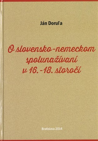 O slovensko-nemeckom spolunažívaní v 16.-18. storočí - Ján Doruľa