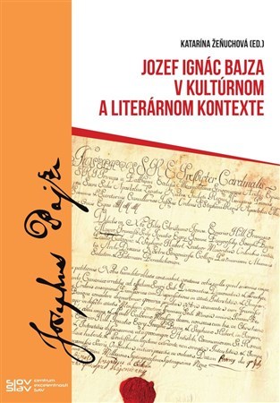 Kniha Jozef Ignác Bajza v kultúrnom a literárnom kontexte - Katarína Žeňuchová