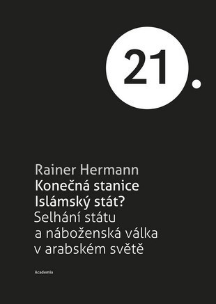 Konečná stanice Islámský stát? - Rainer Hermann