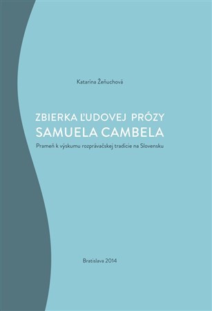 Zbierka ľudovej prózy Samuela Cambela - Katarína Žeňuchová
