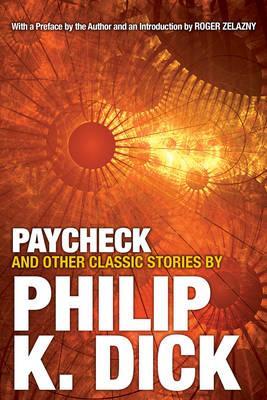 Paycheck and Other Classic Stories by Philip K. Dick - Philip K. Dick