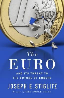 The Euro - And its Threat to the Future of Europe