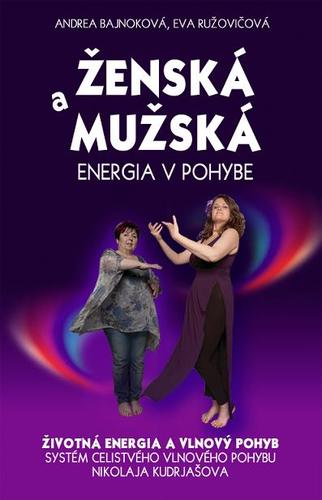 Ženská a mužská energia v pohybe - Andrea Bajnoková,Eva Ružovičová