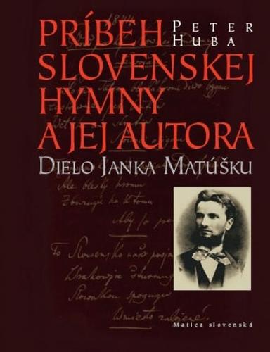 Kniha Príbeh slovenskej hymny a jej autora - Peter Huba