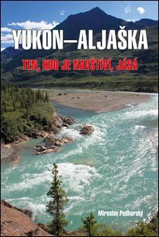 Kniha Aljaška-Yukon - Ten, kdo je navštíví, jásá