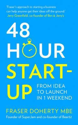 48-Hour Start-Up - From Idea To Launch in 1 Weekend